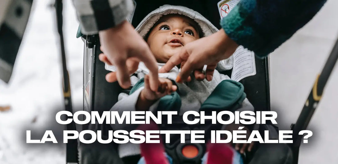 Comment choisir la poussette idéale ?